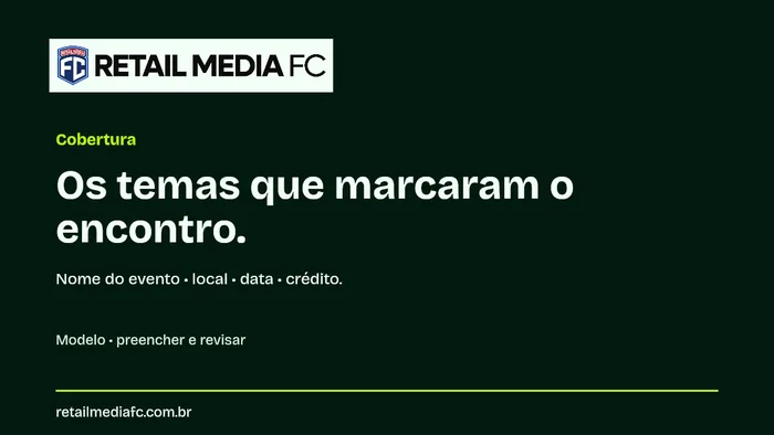 Cobertura · 16x9. Retail Media FC; modelo com campos a preencher.