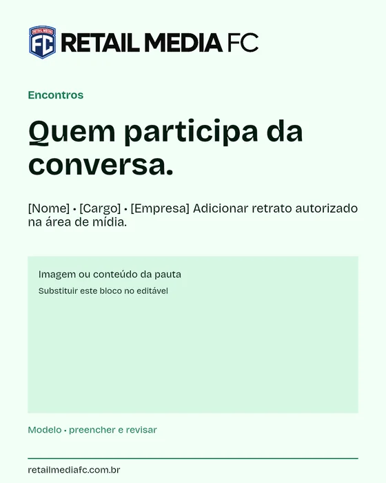 Quem participa da conversa. · 4x5. Retail Media FC; modelo com campos a preencher.