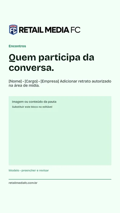 Quem participa da conversa. · 9x16. Retail Media FC; modelo com campos a preencher.