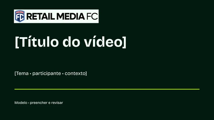 Miniatura genérica de vídeo. Retail Media FC; modelo com campos a preencher.