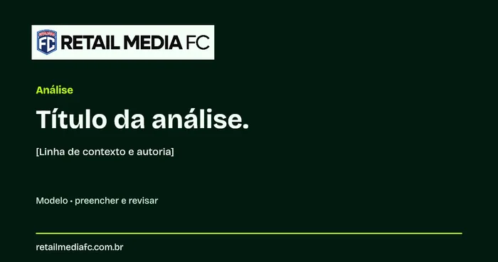 Imagem de link · Análise. Retail Media FC; modelo com campos a preencher.